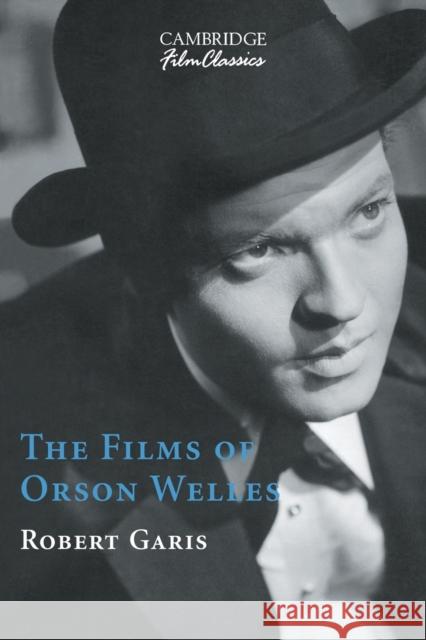 The Films of Orson Welles Robert Garis 9780521649728 Cambridge University Press