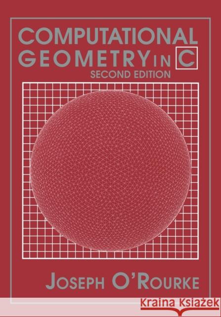 Computational Geometry in C Joseph O'Rourke 9780521649766 CAMBRIDGE UNIVERSITY PRESS