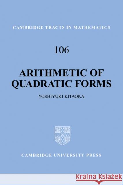 Arithmetic of Quadratic Forms Yoshiyuki Kitaoka B. Bollobas W. Fulton 9780521649964 Cambridge University Press