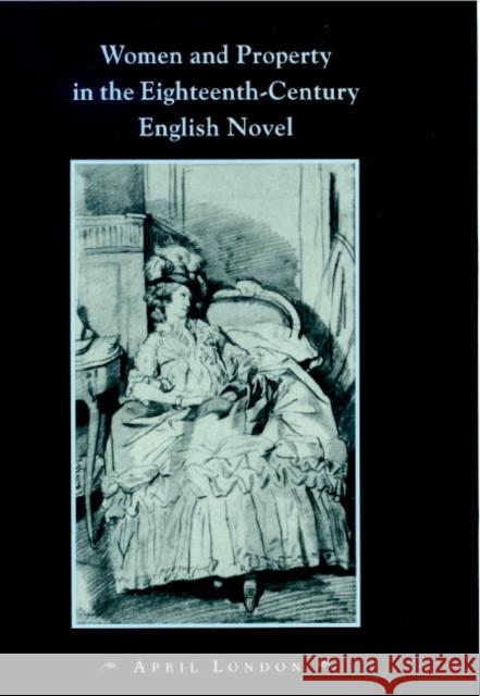 Women and Property in the Eighteenth-Century English Novel April London 9780521650137 Cambridge University Press