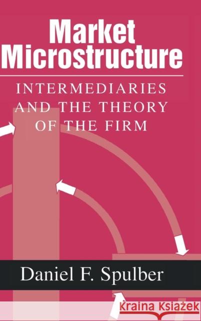 Market Microstructure Spulber, Daniel F. 9780521650250 Cambridge University Press