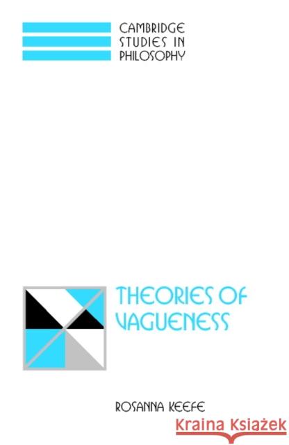 Theories of Vagueness Rosanna Keefe 9780521650670