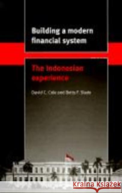Building a Modern Financial System: The Indonesian Experience Cole, David C. 9780521650885 Cambridge University Press