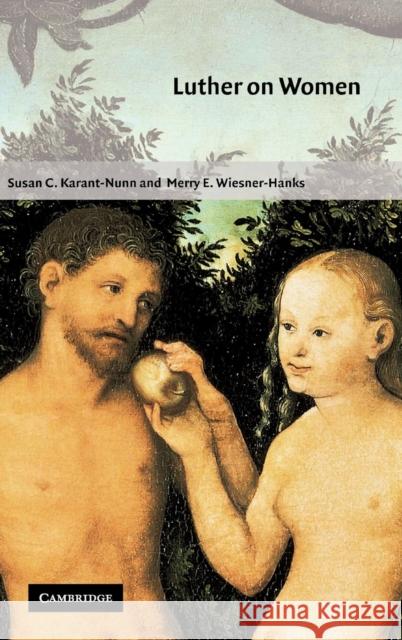 Luther on Women: A Sourcebook Susan C. Karant-Nunn (University of Arizona), Merry E. Wiesner-Hanks (University of Wisconsin, Milwaukee) 9780521650915