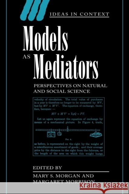 Models as Mediators: Perspectives on Natural and Social Science Morgan, Mary S. 9780521650977