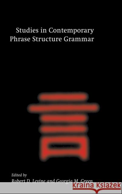 Studies in Contemporary Phrase Structure Grammar Robert D. Levine (Ohio State University), Georgia M. Green 9780521651073 Cambridge University Press