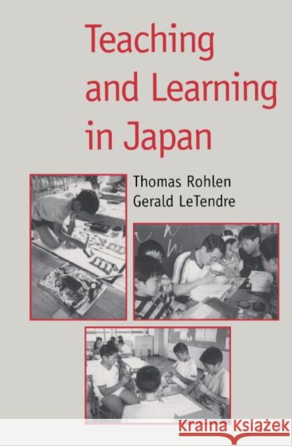 Teaching and Learning in Japan Thomas P. Rohlen Gerald K. LeTendre 9780521651158 Cambridge University Press