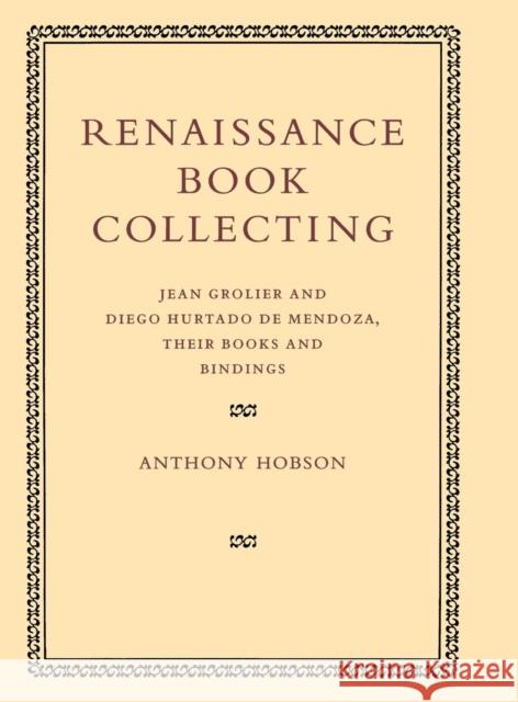 Renaissance Book Collecting Hobson, Anthony 9780521651295 CAMBRIDGE UNIVERSITY PRESS