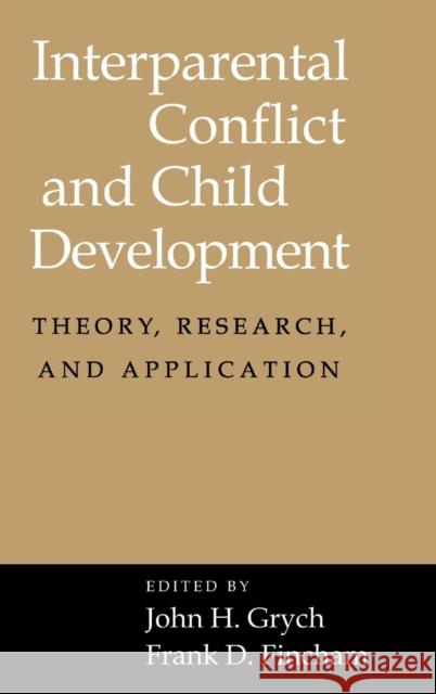 Interparental Conflict and Child Development: Theory, Research and Applications Grych, John H. 9780521651424 Cambridge University Press