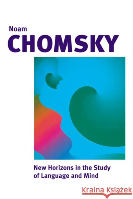 New Horizons in the Study of Language and Mind Noam Chomsky Neilson Voyne Smith 9780521651479 Cambridge University Press