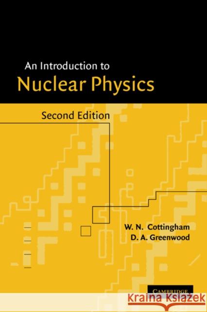 An Introduction to Nuclear Physics W. N. Cottingham D. A. Greenwood Derek A. Greenwood 9780521651493