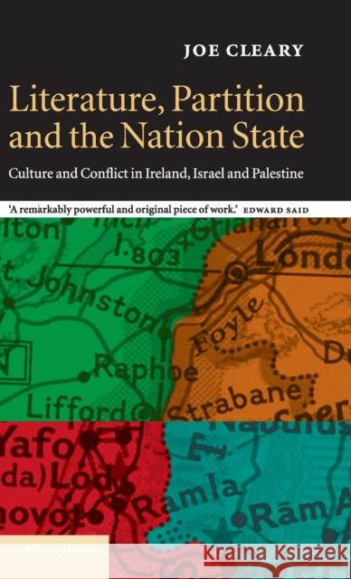 Literature, Partition and the Nation-State: Culture and Conflict in Ireland, Israel and Palestine Cleary, Joe 9780521651509 CAMBRIDGE UNIVERSITY PRESS