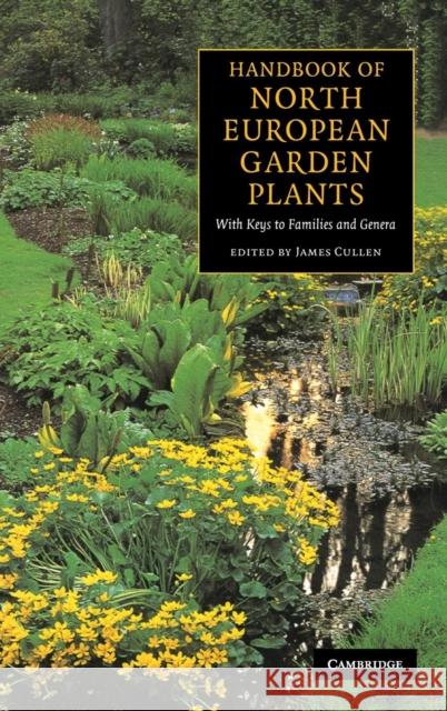 Handbook of North European Garden Plants: With Keys to Families and Genera Cullen, James 9780521651837