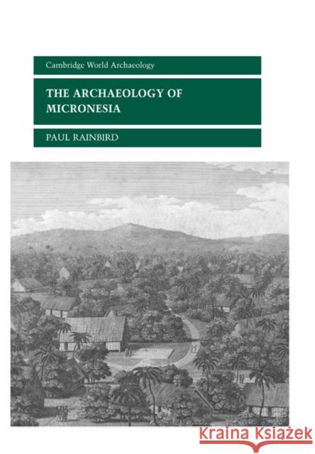 The Archaeology of Micronesia Paul Rainbird Norman Yoffee Susan Alcock 9780521651882