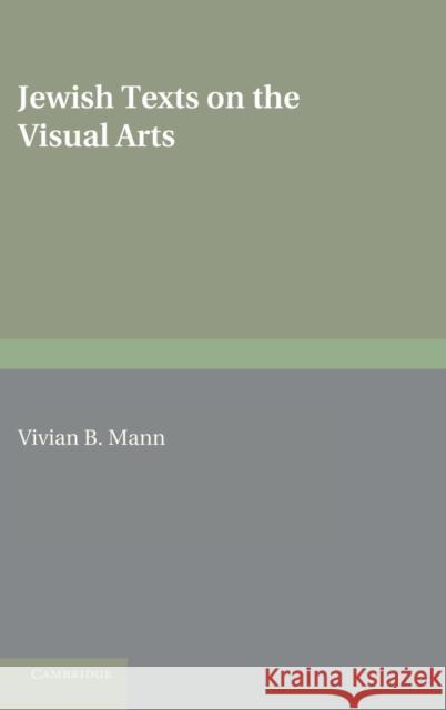 Jewish Texts on the Visual Arts Vivian B. Mann Vivian B. Mann 9780521652179 Cambridge University Press
