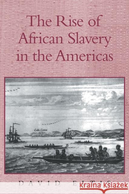 The Rise of African Slavery in the Americas David Eltis 9780521652315