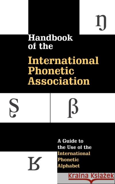 Handbook of the International Phonetic Association: A Guide to the Use of the International Phonetic Alphabet International Phonetic Association 9780521652360 Cambridge University Press