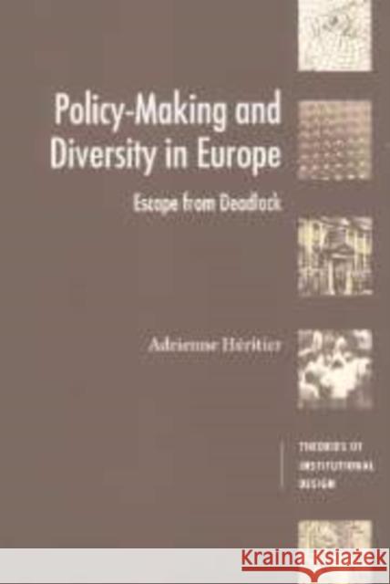 Policy-Making and Diversity in Europe: Escape from Deadlock Héritier, Adrienne 9780521652964 CAMBRIDGE UNIVERSITY PRESS