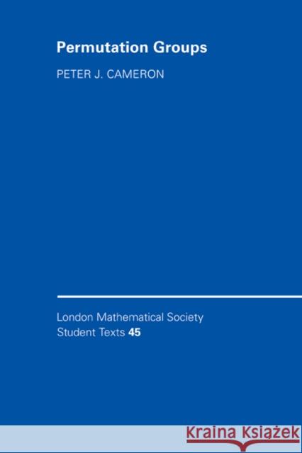 Permutation Groups P. J. Cameron 9780521653022 CAMBRIDGE UNIVERSITY PRESS