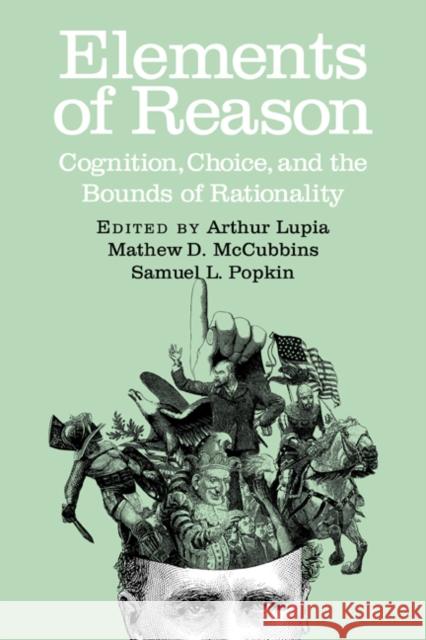 Elements of Reason: Cognition, Choice, and the Bounds of Rationality Lupia, Arthur 9780521653329 Cambridge University Press