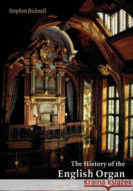 The History of the English Organ Stephen Bicknell 9780521654098 Cambridge University Press