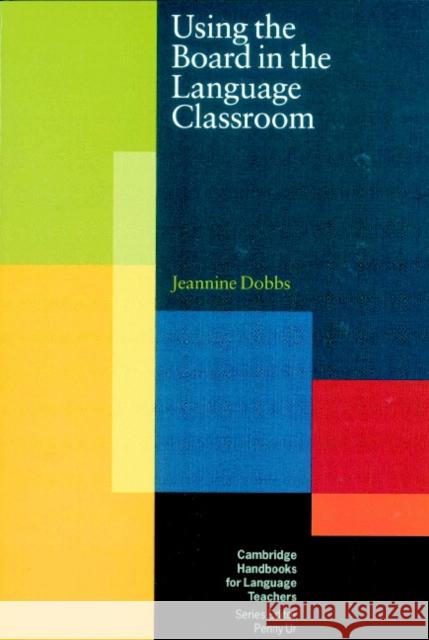 Using the Board in the Language Classroom Jeannine Dobbs Penny Ur 9780521654173 Cambridge University Press