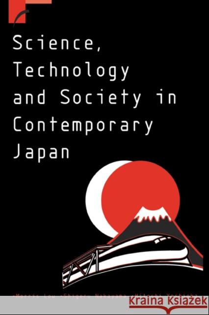 Science, Technology and Society in Contemporary Japan Morris Low 9780521654258 0