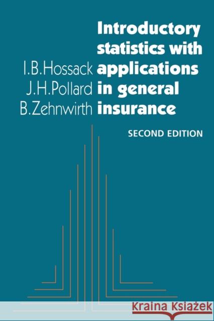 Introductory Statistics with Applications in General Insurance I. B. Hossack J. H. Pollard B. Zehnwirth 9780521655347 Cambridge University Press