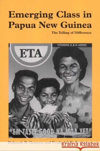 Emerging Class in Papua New Guinea: The Telling of Difference Gewertz, Deborah B. 9780521655675 Cambridge University Press