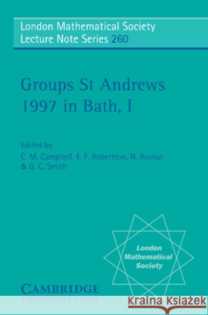 Groups St Andrews 1997 in Bath: Volume 1 C. Campbell E. Robertson G. Smith 9780521655880 Cambridge University Press