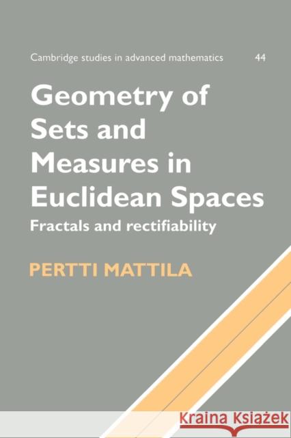 Geometry of Sets and Measures in Euclidean Spaces: Fractals and Rectifiability Mattila, Pertti 9780521655958 Cambridge University Press
