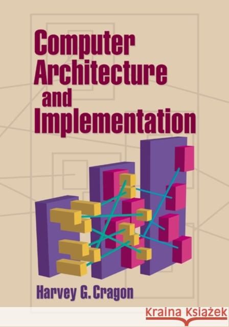 Computer Architecture and Implementation Harvey Cragon 9780521657051 Cambridge University Press