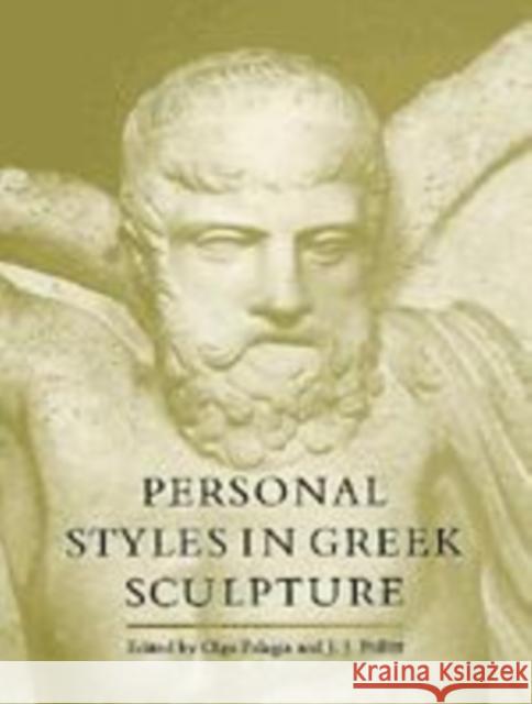Personal Styles in Greek Sculpture Olga Palagia J. J. Pollitt Yale University Departmen 9780521657389 Cambridge University Press