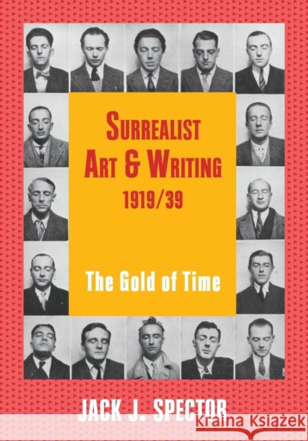Surrealist Art and Writing, 1919-1939: The Gold of Time Spector, Jack J. 9780521657396 Cambridge University Press