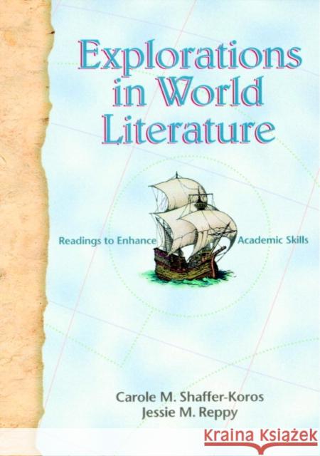 Explorations in World Literature: Readings to Enhance Academic Skills Shaffer-Koros, Carole M. 9780521657440 CAMBRIDGE UNIVERSITY PRESS