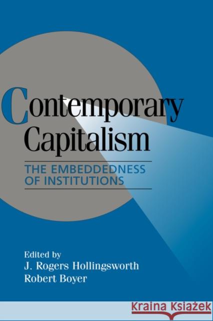 Contemporary Capitalism: The Embeddedness of Institutions Hollingsworth, J. Rogers 9780521658065