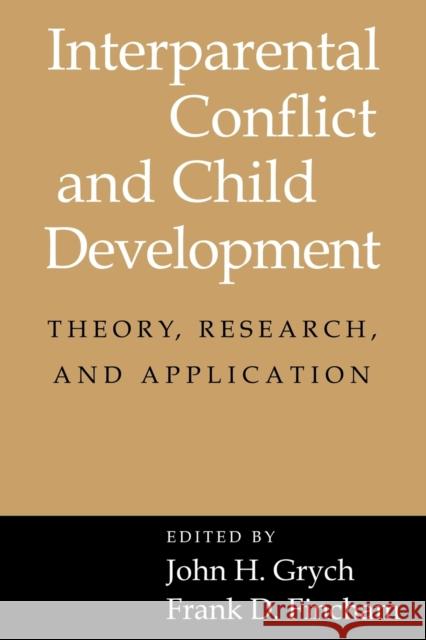 Interparental Conflict and Child Development: Theory, Research and Applications Grych, John H. 9780521658294 Cambridge University Press