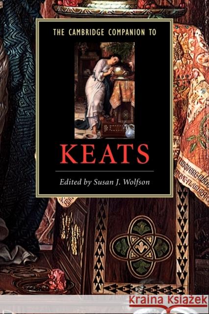 The Cambridge Companion to Keats Susan Wolfson Susan J. Wolfson 9780521658393 Cambridge University Press