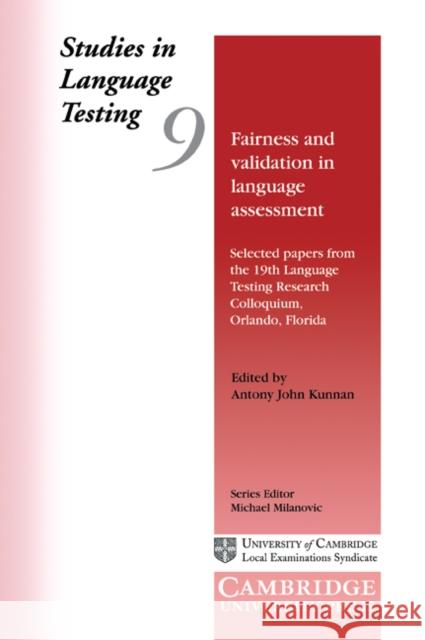 Fairness and Validation in Language Assessment: Selected Papers from the 19th Language Testing Research Colloquium, Orlando, Florida Kunnan, Antony John 9780521658744 Cambridge University Press