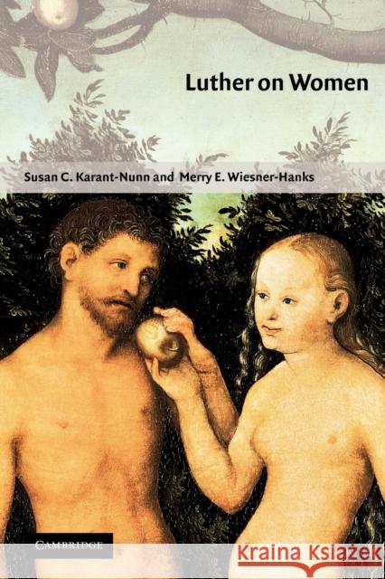 Luther on Women: A Sourcebook Karant-Nunn, Susan C. 9780521658843