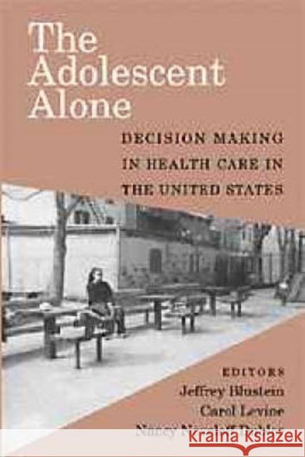 The Adolescent Alone: Decision Making in Health Care in the United States Blustein, Jeffrey 9780521658911 Cambridge University Press