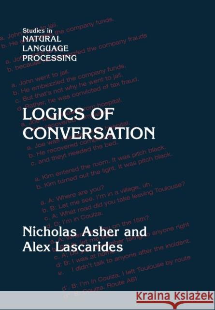 Logics of Conversation N. Asher A. Lascarides Nicholas Asher 9780521659512 Cambridge University Press