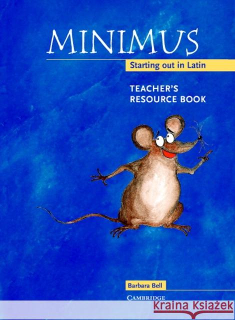 Minimus Teacher's Resource Book: Starting out in Latin Barbara Bell 9780521659611