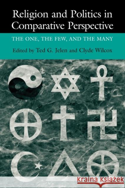 Religion and Politics in Comparative Perspective: The One, the Few, and the Many Jelen, Ted Gerard 9780521659710 Cambridge University Press