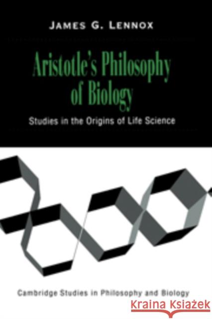 Aristotle's Philosophy of Biology: Studies in the Origins of Life Science Lennox, James G. 9780521659765 Cambridge University Press