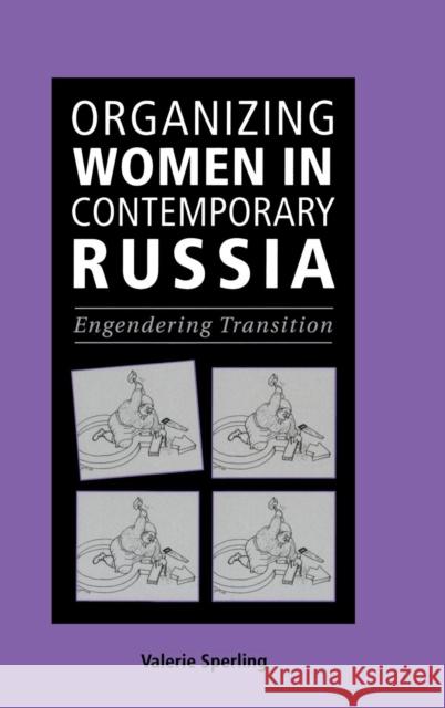 Organizing Women in Contemporary Russia: Engendering Transition Valerie Sperling (Clark University, Massachusetts) 9780521660174