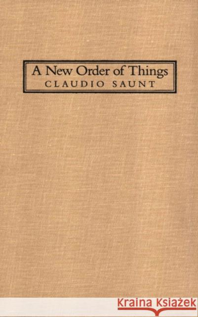 A New Order of Things: Property, Power, and the Transformation of the Creek Indians, 1733-1816 Saunt, Claudio 9780521660433 CAMBRIDGE UNIVERSITY PRESS
