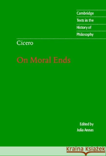 Cicero: On Moral Ends Marcus Tullius Cicero Julia Annas Karl Ameriks 9780521660617 Cambridge University Press