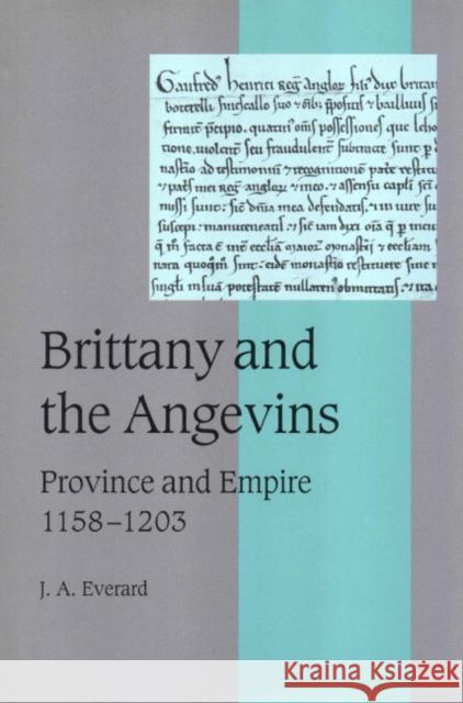 Brittany and the Angevins: Province and Empire 1158-1203 Everard, J. A. 9780521660716 CAMBRIDGE UNIVERSITY PRESS