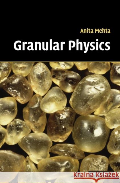 Granular Physics Anita Mehta 9780521660785 CAMBRIDGE UNIVERSITY PRESS